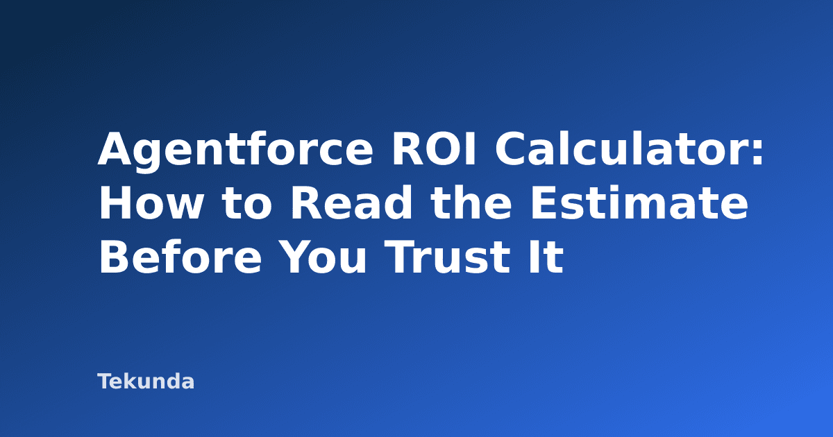 Agentforce ROI Calculator: How to Read the Estimate Before You Trust It