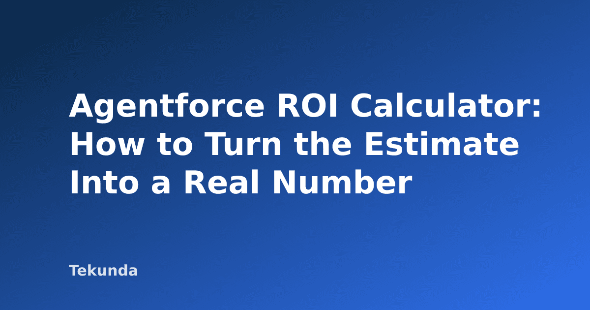Agentforce ROI Calculator: How to Turn the Estimate Into a Real Number