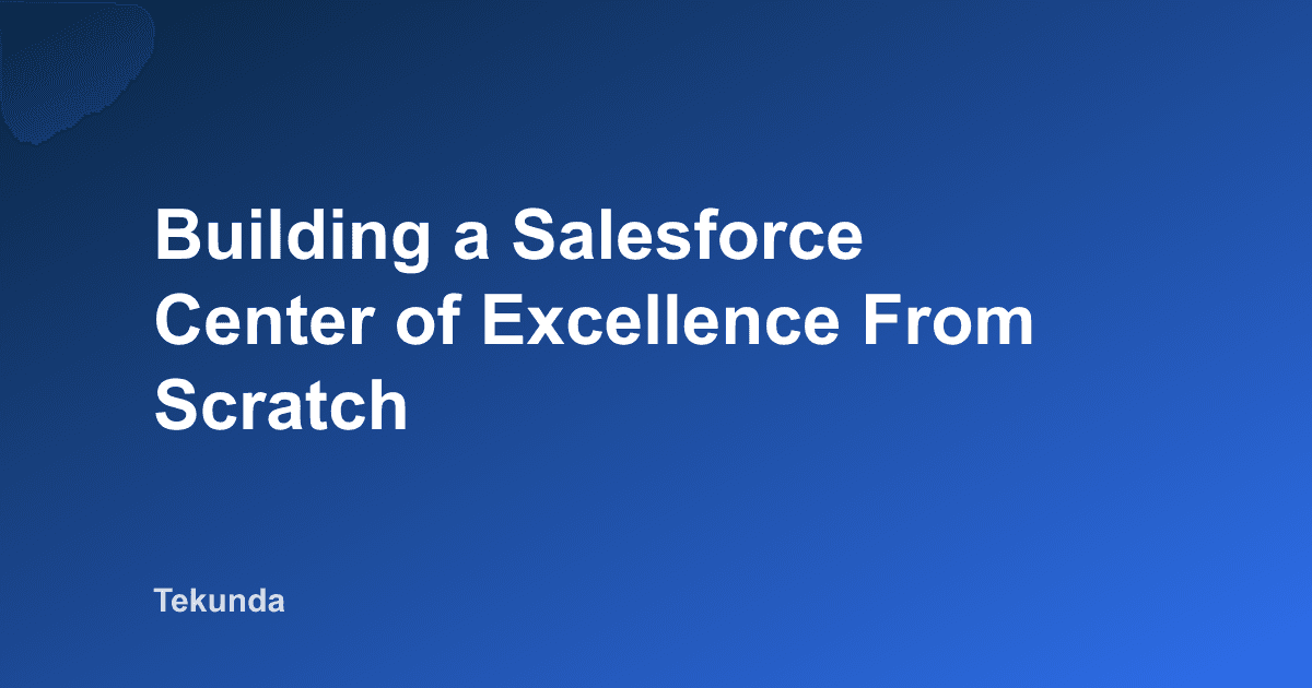 Construire un centre d'excellence Salesforce en partant de zéro