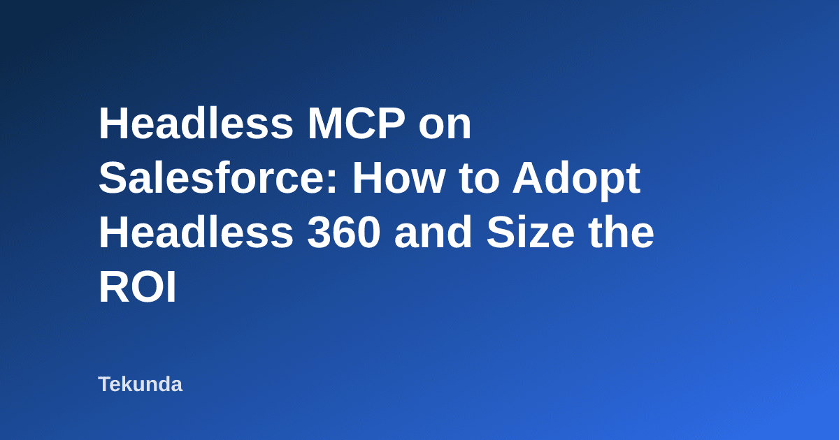 Headless MCP في Salesforce: كيف تتبنى Headless 360 وتحسب العائد