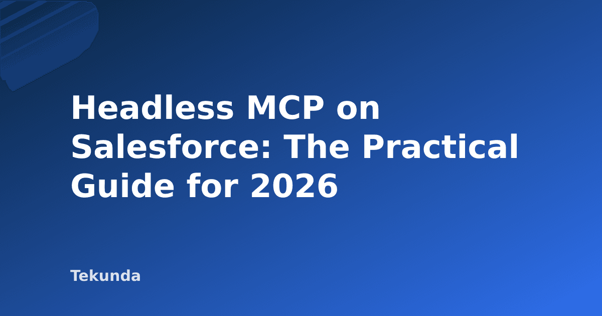 Headless MCP on Salesforce: The Practical Guide for 2026
