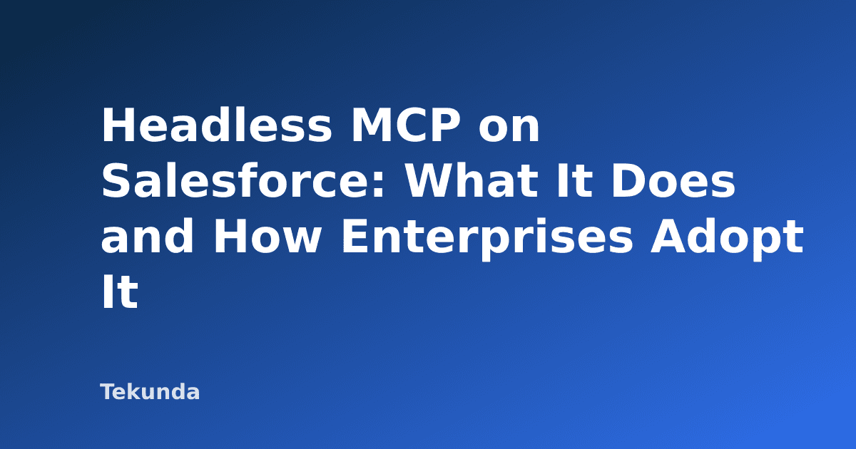 Headless MCP on Salesforce: What It Does and How Enterprises Adopt It