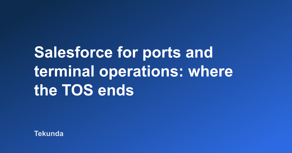 Salesforce fuer Haefen und Terminals: wo das TOS aufhoert