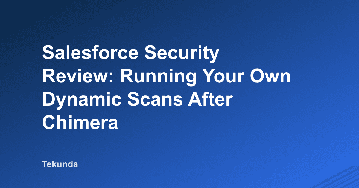 Salesforce security review: je eigen dynamische scans draaien na Chimera